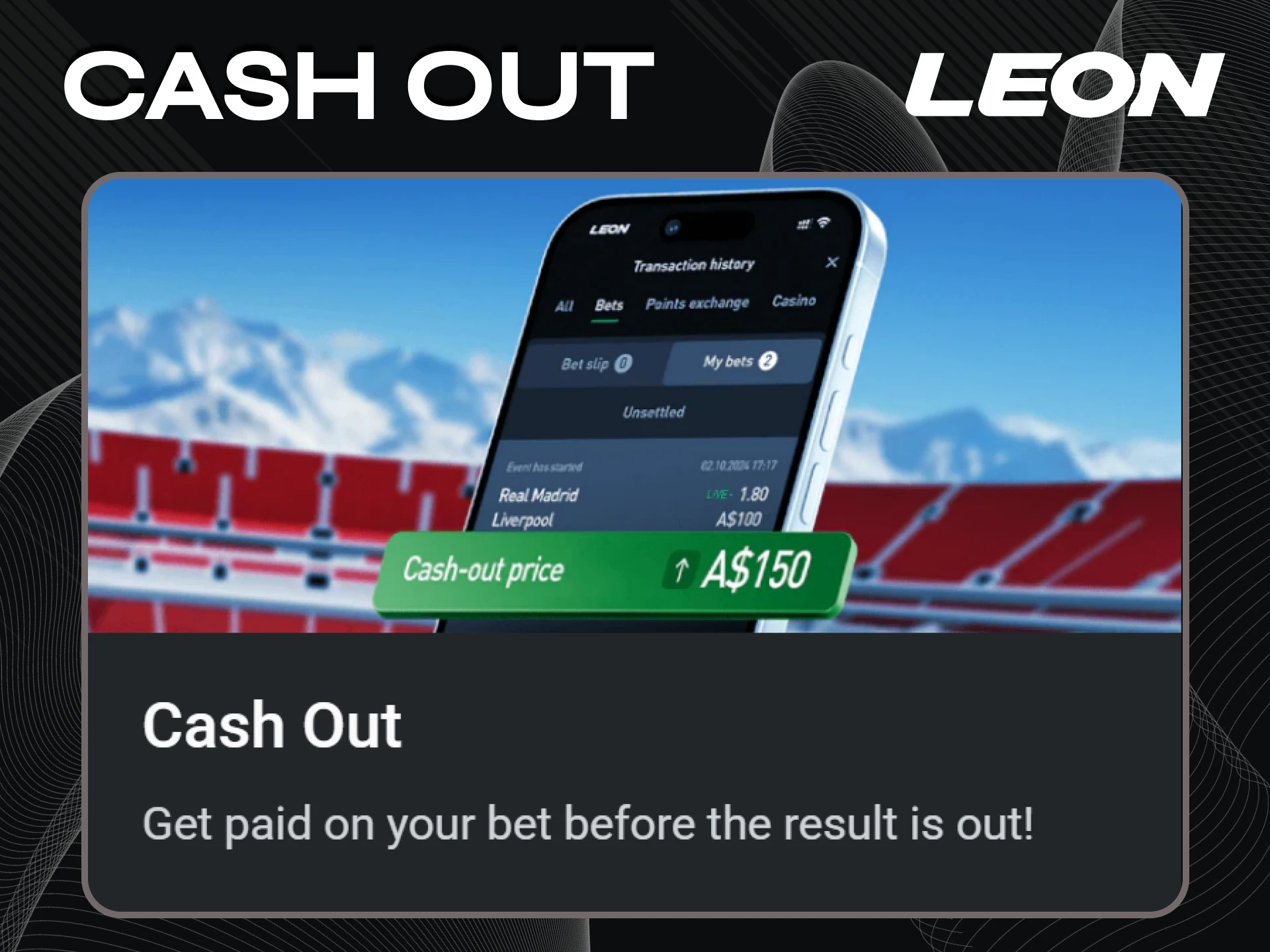 You can get Cash Out bonus from Leonbet.